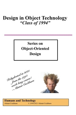 Design in Object Technology: Class of 1994 by Cockburn, Alistair