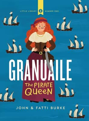 Granuaile: The Pirate Queen by Burke, John