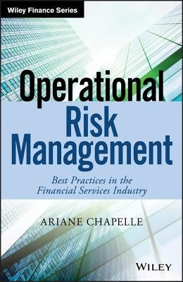 Operational Risk Management: Best Practices in the Financial Services Industry by Chapelle, Ariane