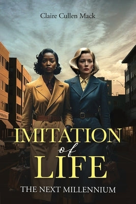 Imitation of Life: The Next Millennium by Mack, Claire Cullen