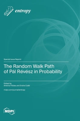 The Random Walk Path of Pál Révész in Probability by Földes, Antónia