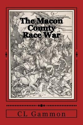 The Macon County Race War by Gammon, CL