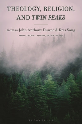 Theology, Religion, and Twin Peaks by Dunne, John Anthony