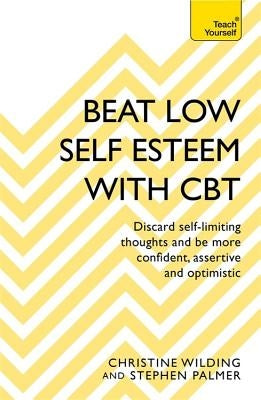 Beat Low Self-Esteem with CBT by Wilding, Christine