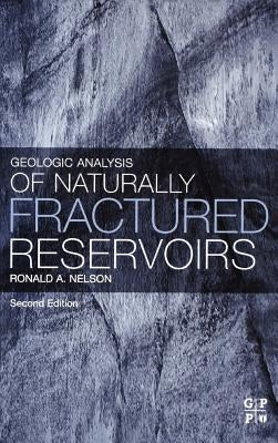 Geologic Analysis of Naturally Fractured Reservoirs by Nelson, Ronald