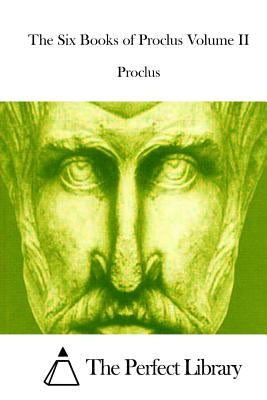The Six Books of Proclus Volume II by The Perfect Library