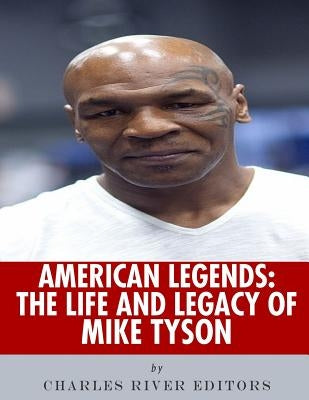 American Legends: The Life of Mike Tyson by Charles River
