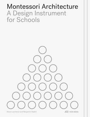 Montessori Architecture: A Design Instrument for Schools by Lawrence, Steve