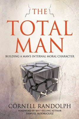 The Total Man: Building a Man's Internal Moral Character by Randolph, Cornell