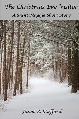 The Christmas Eve Visitor: A Saint Maggie Short Story by Stafford, Janet R.