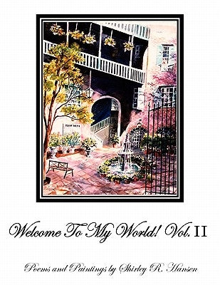 Welcome To My World! Vol. II by Hansen, Shirley R.