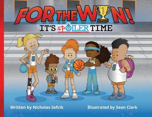 For the Win!: It's spOiler Time by Sefcik, Nicholas