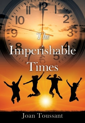 The Imperishable Times by Toussant, Joan