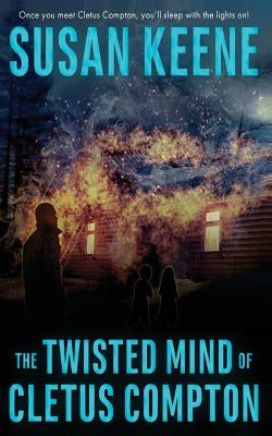 The Twisted Mind of Cletus Compton by Keene, Susan