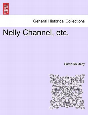 Nelly Channel, Etc. by Doudney, Sarah