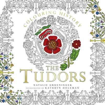 Colouring History: Tudors by Grueninger, Natalie
