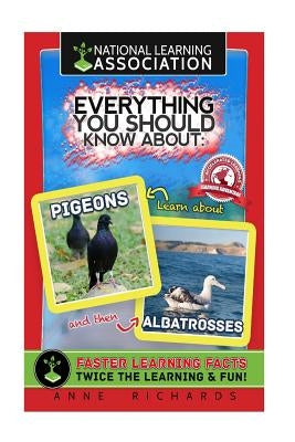 Everything You Should Know About Pigeons and Albatrosses by Richards, Anne