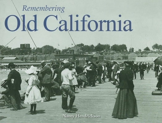 Remembering Old California by Hendrickson, Nancy