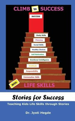 Stories for Success: Teaching Kids Life Skills through Stories by Hegde, Jyoti