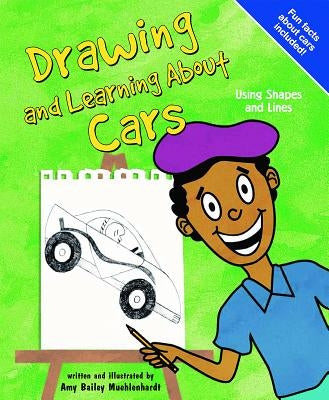 Drawing and Learning about Cars: Using Shapes and Lines by Muehlenhardt, Amy
