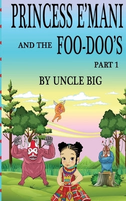 Princess E'mani and the Foo-Doo's by Big, Uncle