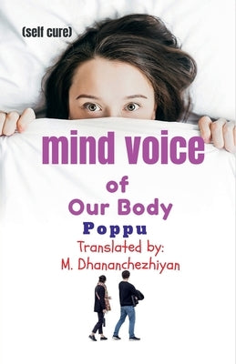 Mind Voice of Our Body by Dhananchezhiyan, M.