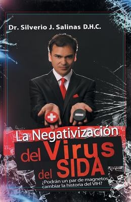 La negativización del virus del sida: ¿Podrán un par de magnetos cambiar la historia del VIH? by Salinas D. H. C., Silverio J.