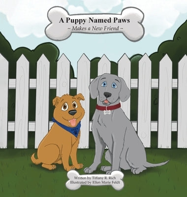 A Puppy Named Paws Makes a New Friend by Rich, Tiffany R.