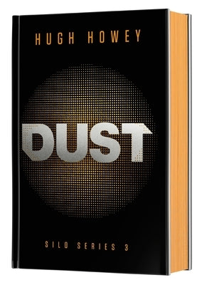 Dust Deluxe Collector's Edition: Book Three of the Silo Series by Howey, Hugh