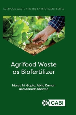 Agrifood Waste as Biofertilizer by Gupta, Manju M.