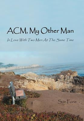 ACM, My Other Man: In Love with Two Men at the Same Time by Fone, Sue