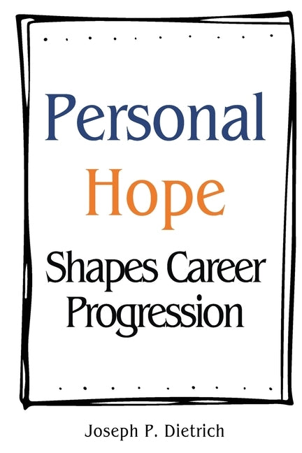 Personal Hope Shapes Career Progression by P. Dietrich, Joseph