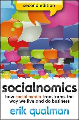 Socialnomics: How Social Media Transforms the Way We Live and Do Business by Qualman, Erik