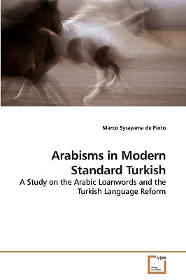 Arabisms in Modern Standard Turkish by Syrayama De Pinto, Marco