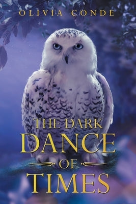 The Dark Dance of Times by Conde, Olivia