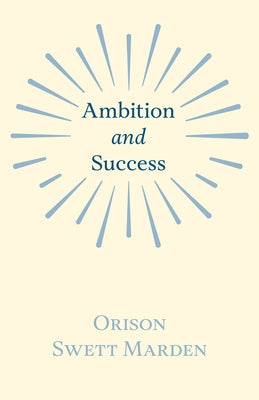 Ambition and Success by Marden, Orison Swett