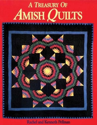 Treasury of Amish Quilts by Pellman, Rachel T.