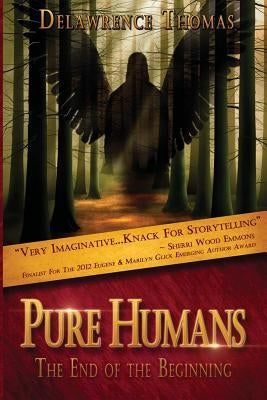 Pure Humans: The End of The Beginning by Thomas, Delawrence E.