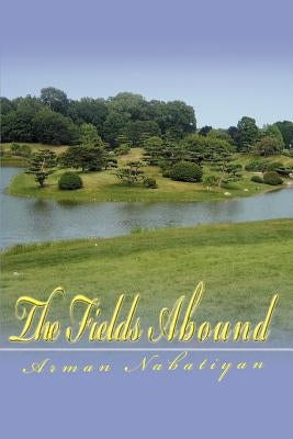 The Fields Abound by Nabatiyan, Arman