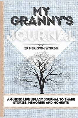 My Granny's Journal: A Guided Life Legacy Journal To Share Stories, Memories and Moments 7 x 10 by Nelson, Romney