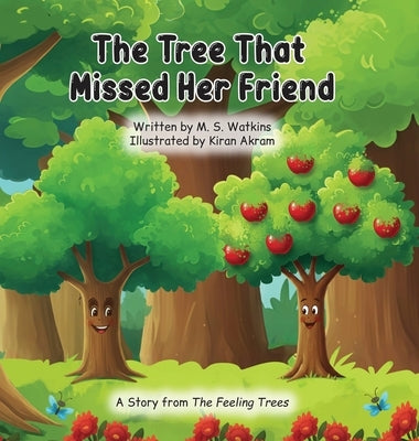 The Tree That Missed Her Friend by Watkins, M. S.