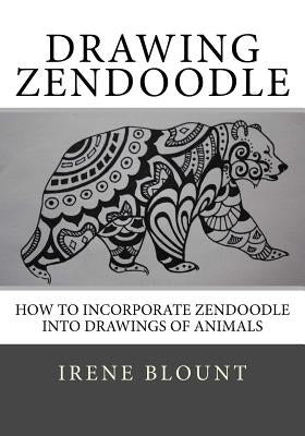 Drawing ZENDOODLE: How to incorporate zendoodle into drawings of animals by Blount, Irene