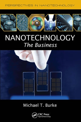 Nanotechnology: The Business by Burke, Michael T.