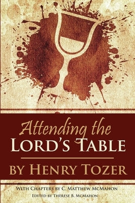 Attending the Lord's Table by McMahon, C. Matthew