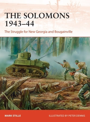 The Solomons 1943-44: The Struggle for New Georgia and Bougainville by Stille, Mark