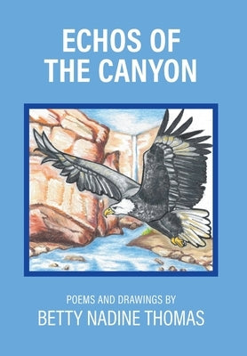Echos of the Canyon: Poems and Drawings by Thomas, Betty Nadine
