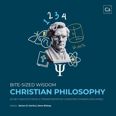 Bite-Sized Wisdom: Christian Philosophy: 20 Key Insights from a Transformative Christian Thinker Explained by Martins, Steven R.
