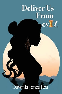 Deliver Us From eviL by Lea, Davenia Jones