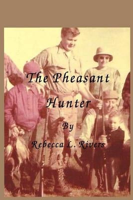 The Pheasant Hunter by Rivers, Rebecca L.