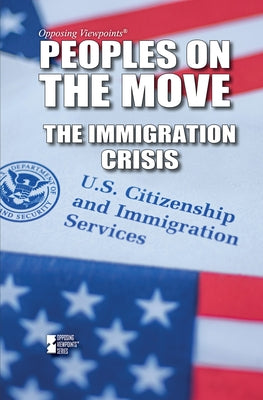 Peoples on the Move: The Immigration Crisis by Sorensen, Lita
